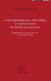 Cover von Actes imprimés des 'pouvoirs' et institutions du règne de Louis XVI