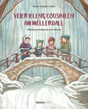 Cover von Véier kleng Cousineën am Mëllerdall - Wanteraventuren am Bësch