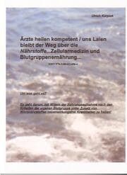Cover von Ärzte heilen kompetent/uns Laien bleibt der Weg über die Nährstoffe - Zellularmedizin und Blutgruppenernährung