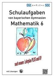 Cover von Mathematik 6 Schulaufgaben von bayerischen Gymnasien mit Lösungen nach LehrplanPLUS, G9