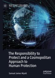 Cover von The Responsibility to Protect and a Cosmopolitan Approach to Human Protection