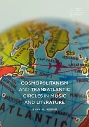 Cover von Cosmopolitanism and Transatlantic Circles in Music and Literature