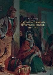 Cover von Class and Community in Provincial Ireland, 1851-1914