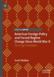 Cover von American Foreign Policy and Forced Regime Change Since World War II