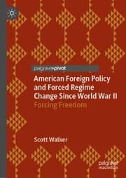Cover von American Foreign Policy and Forced Regime Change Since World War II