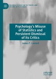 Cover von Psychologys Misuse of Statistics and Persistent Dismissal of its Critics