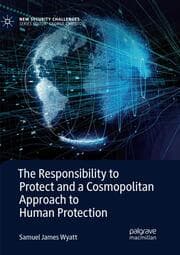 Cover von The Responsibility to Protect and a Cosmopolitan Approach to Human Protection