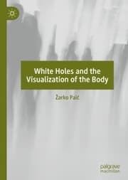 Cover von White Holes and the Visualization of the Body