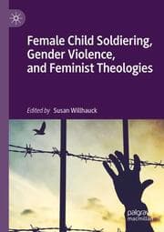 Cover von Female Child Soldiering, Gender Violence, and Feminist Theologies