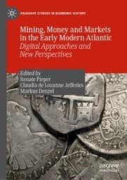 Cover von Mining, Money and Markets in the Early Modern Atlantic