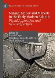 Cover von Mining, Money and Markets in the Early Modern Atlantic