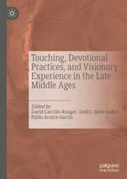 Cover von Touching, Devotional Practices, and Visionary Experience in the Late Middle Ages
