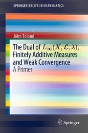 Cover von The Dual of L(X, L,), Finitely Additive Measures and Weak Convergence
