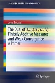 Cover von The Dual of L¿(X, L,¿), Finitely Additive Measures and Weak Convergence
