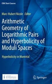Cover von Arithmetic Geometry of Logarithmic Pairs and Hyperbolicity of Moduli Spaces