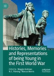 Cover von Histories, Memories and Representations of being Young in the First World War