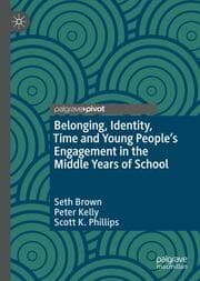 Cover von Belonging, Identity, Time and Young Peoples Engagement in the Middle Years of School