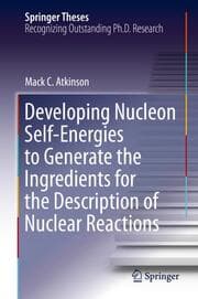 Cover von Developing Nucleon Self-Energies to Generate the Ingredients for the Description of Nuclear Reactions