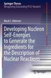 Cover von Developing Nucleon Self-Energies to Generate the Ingredients for the Description of Nuclear Reactions