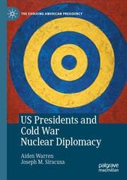 Cover von US Presidents and Cold War Nuclear Diplomacy
