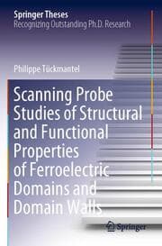 Cover von Scanning Probe Studies of Structural and Functional Properties of Ferroelectric Domains and Domain Walls