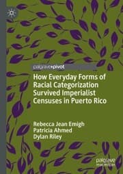 Cover von How Everyday Forms of Racial Categorization Survived Imperialist Censuses in Puerto Rico