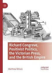 Cover von Richard Congreve, Positivist Politics, the Victorian Press, and the British Empire