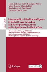 Cover von Interpretability of Machine Intelligence in Medical Image Computing, and Topological Data Analysis and Its Applications for Medical Data