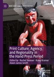 Cover von Print Culture, Agency, and Regionality in the Hand Press Period