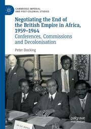 Cover von Negotiating the End of the British Empire in Africa, 1959-1964