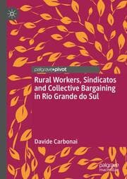 Cover von Rural Workers, Sindicatos and Collective Bargaining in Rio Grande do Sul