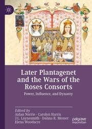 Cover von Later Plantagenet and the Wars of the Roses Consorts