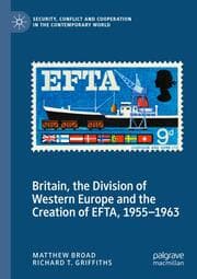 Cover von Britain, the Division of Western Europe and the Creation of EFTA, 1955-1963