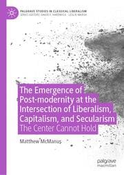 Cover von The Emergence of Post-modernity at the Intersection of Liberalism, Capitalism, and Secularism