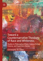 Cover von Toward a Counternarrative Theology of Race and Whiteness