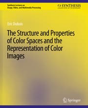 Cover von The Structure and Properties of Color Spaces and the Representation of Color Images