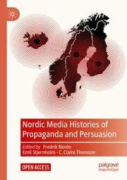 Cover von Nordic Media Histories of Propaganda and Persuasion