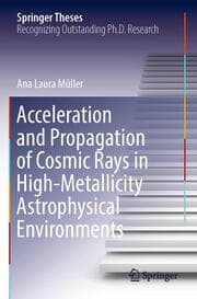 Cover von Acceleration and Propagation of Cosmic Rays in High-Metallicity Astrophysical Environments
