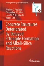 Cover von Concrete Structures Deteriorated by Delayed Ettringite Formation and Alkali-Silica Reactions