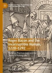 Cover von Roger Bacon and the Incorruptible Human, 1220-1292