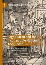 Cover von Roger Bacon and the Incorruptible Human, 1220-1292