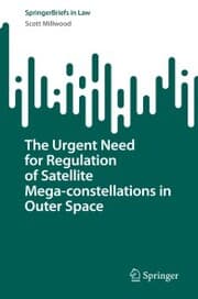 Cover von The Urgent Need for Regulation of Satellite Mega-constellations in Outer Space