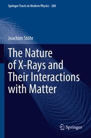 Cover von The Nature of X-Rays and Their Interactions with Matter