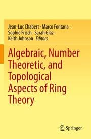 Cover von Algebraic, Number Theoretic, and Topological Aspects of Ring Theory
