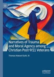 Cover von Narratives of Trauma and Moral Agency among Christian Post-9/11 Veterans