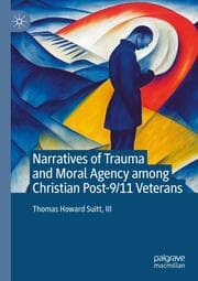 Cover von Narratives of Trauma and Moral Agency among Christian Post-9/11 Veterans
