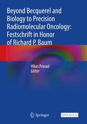 Cover von Beyond Becquerel and Biology to Precision Radiomolecular Oncology: Festschrift in Honor of Richard P. Baum