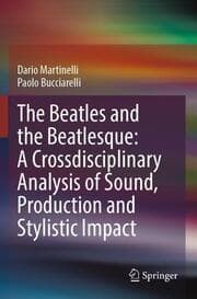 Cover von The Beatles and the Beatlesque: A Crossdisciplinary Analysis of Sound Production and Stylistic Impact