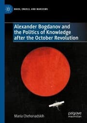 Cover von Alexander Bogdanov and the Politics of Knowledge after the October Revolution
