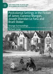 Cover von Postcolonial Settings in the Fiction of James Clarence Mangan, Joseph Sheridan Le Fanu and Bram Stoker